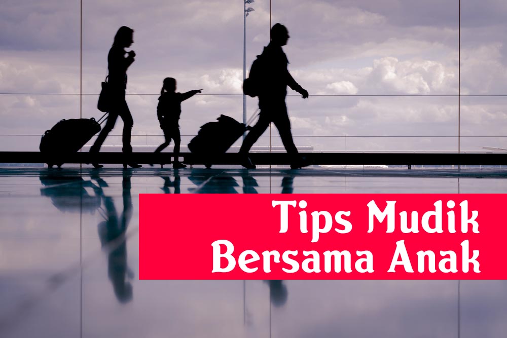 TIPS MUDIK BERSAMA ANAK